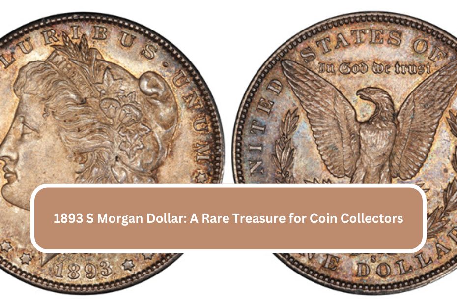 1893 S Morgan Dollar: A Rare Treasure for Coin Collectors