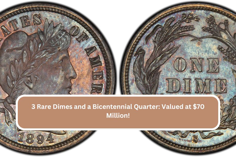 3 Rare Dimes and a Bicentennial Quarter Valued at $70 Million!