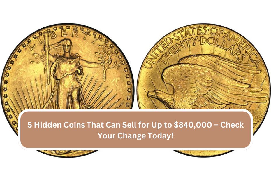 5 Hidden Coins That Can Sell for Up to $840,000 – Check Your Change Today!