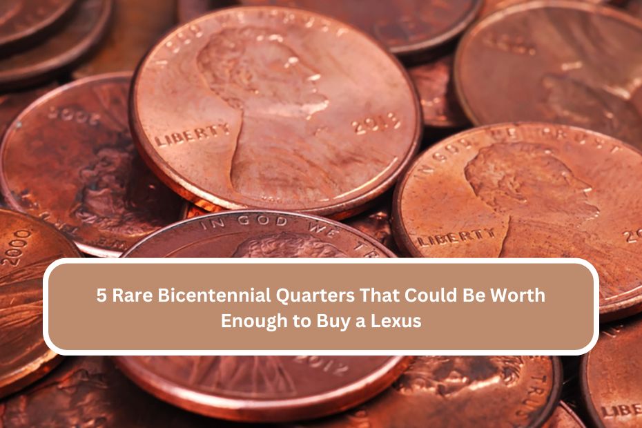 5 Rare Bicentennial Quarters That Could Be Worth Enough to Buy a Lexus