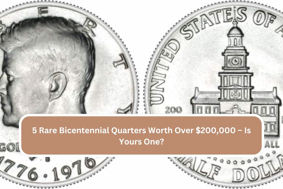 5 Rare Bicentennial Quarters Worth Over $200,000 – Is Yours One