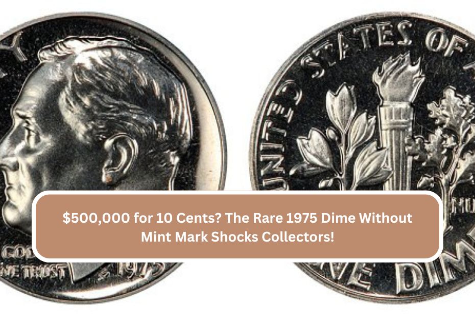 $500,000 for 10 Cents The Rare 1975 Dime Without Mint Mark Shocks Collectors!