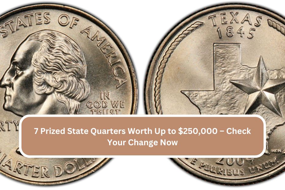 7 Prized State Quarters Worth Up to $250,000 – Check Your Change Now