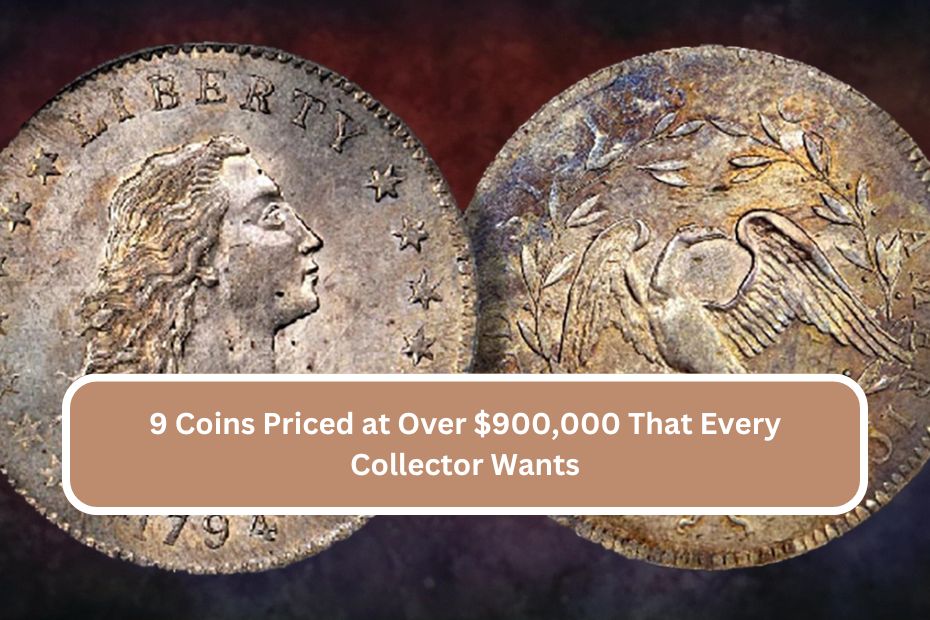 9 Coins Priced at Over $900,000 That Every Collector Wants