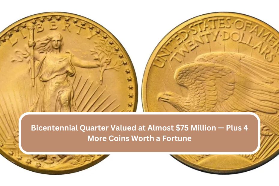 Bicentennial Quarter Valued at Almost $75 Million — Plus 4 More Coins Worth a Fortune