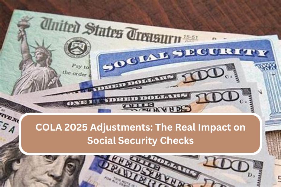 COLA 2025 Adjustments The Real Impact on Social Security Checks