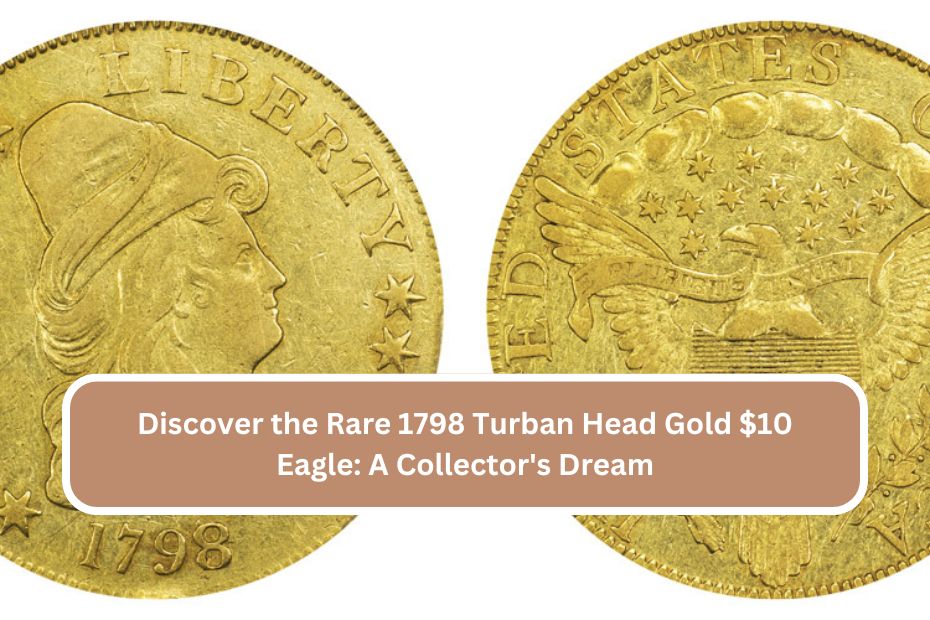 Discover the Value of the Rare 1798 Turban Head Gold $2.50 Quarter Eagle