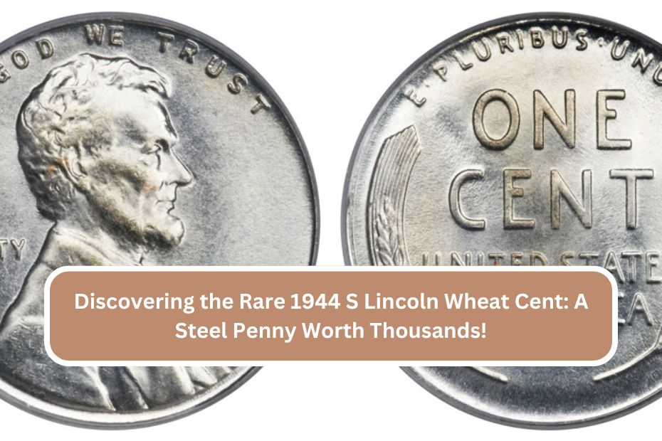 Discovering the Rare 1944 S Lincoln Wheat Cent: A Steel Penny Worth Thousands!