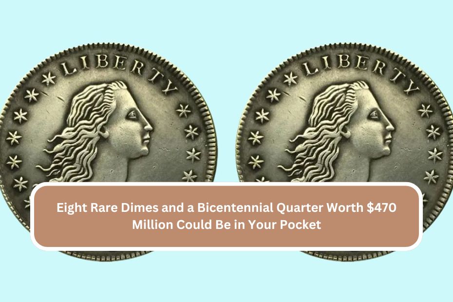 Eight Rare Dimes and a Bicentennial Quarter Worth $470 Million Could Be in Your Pocket