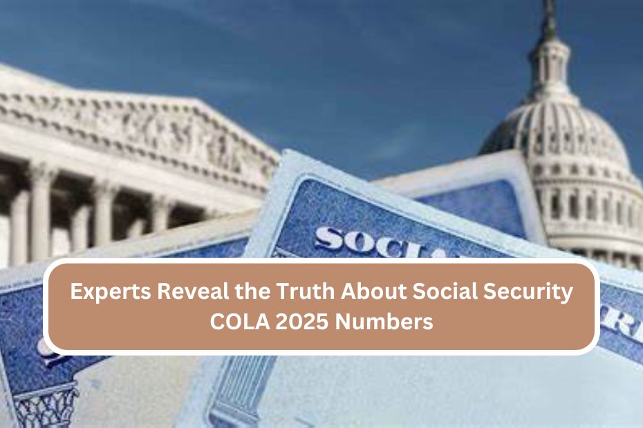 Experts Reveal the Truth About Social Security COLA 2025 Numbers