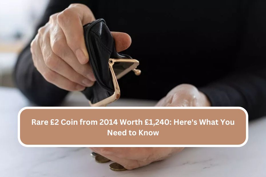 Rare £2 Coin from 2014 Worth £1,240 Here's What You Need to Know