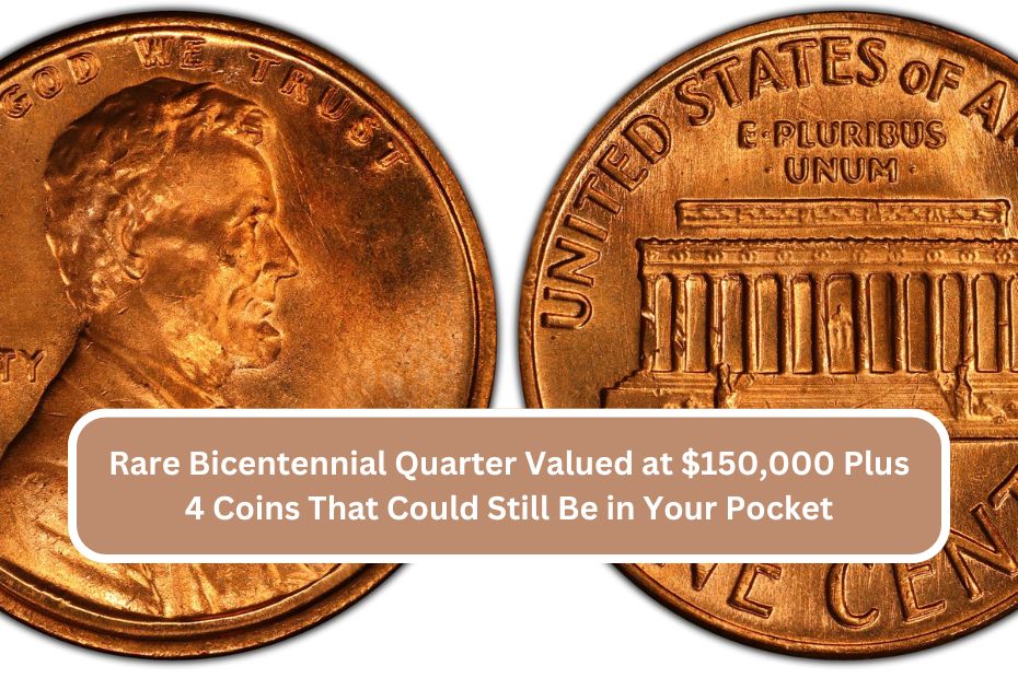 Rare Bicentennial Quarter Valued at $150,000 Plus 4 Coins That Could Still Be in Your Pocket