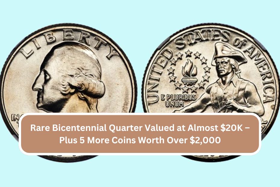 Rare Bicentennial Quarter Valued at Almost $20K – Plus 5 More Coins Worth Over $2,000