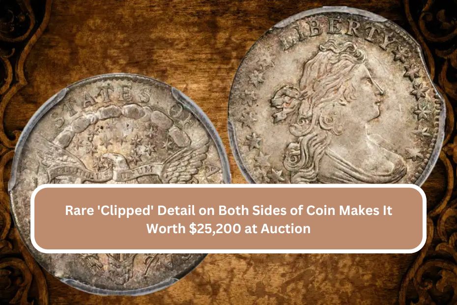 Rare 'Clipped' Detail on Both Sides of Coin Makes It Worth $25,200 at Auction