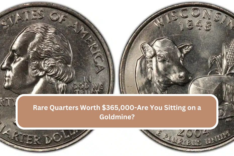 Rare Quarters Worth $365,000-Are You Sitting on a Goldmine