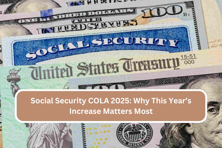 Social Security COLA 2025 Why This Year’s Increase Matters Most