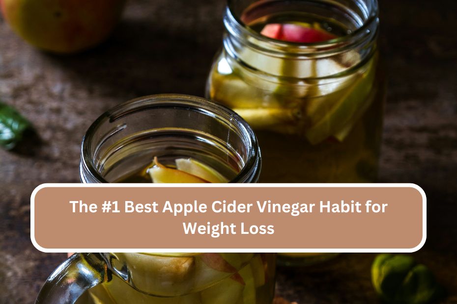 The #1 Best Apple Cider Vinegar Habit for Weight Loss