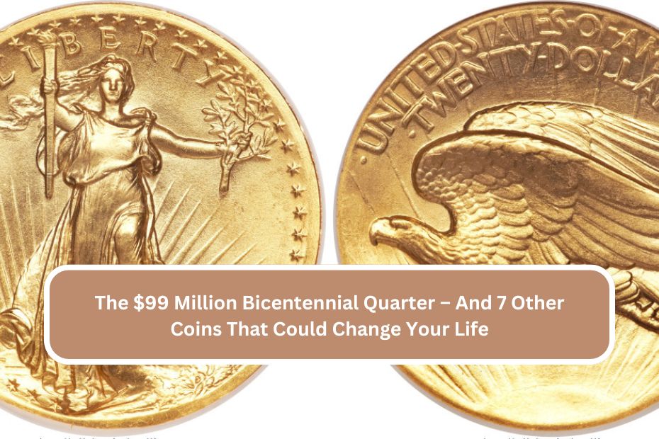 The $99 Million Bicentennial Quarter – And 7 Other Coins That Could Change Your Life