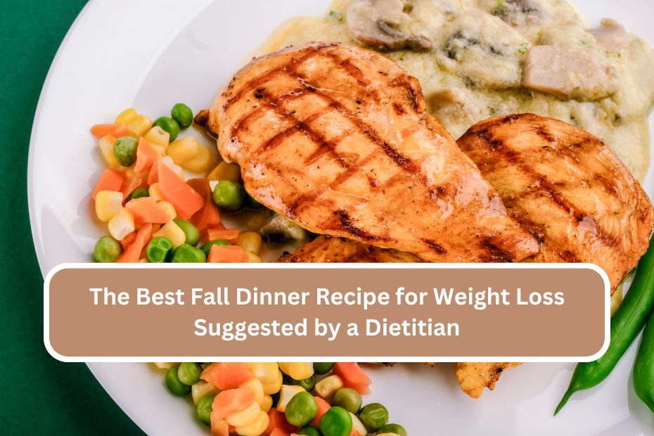 The Best Fall Dinner Recipe for Weight Loss Suggested by a Dietitian