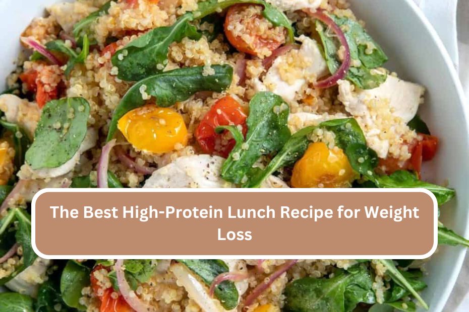 The Best High-Protein Lunch Recipe for Weight Loss