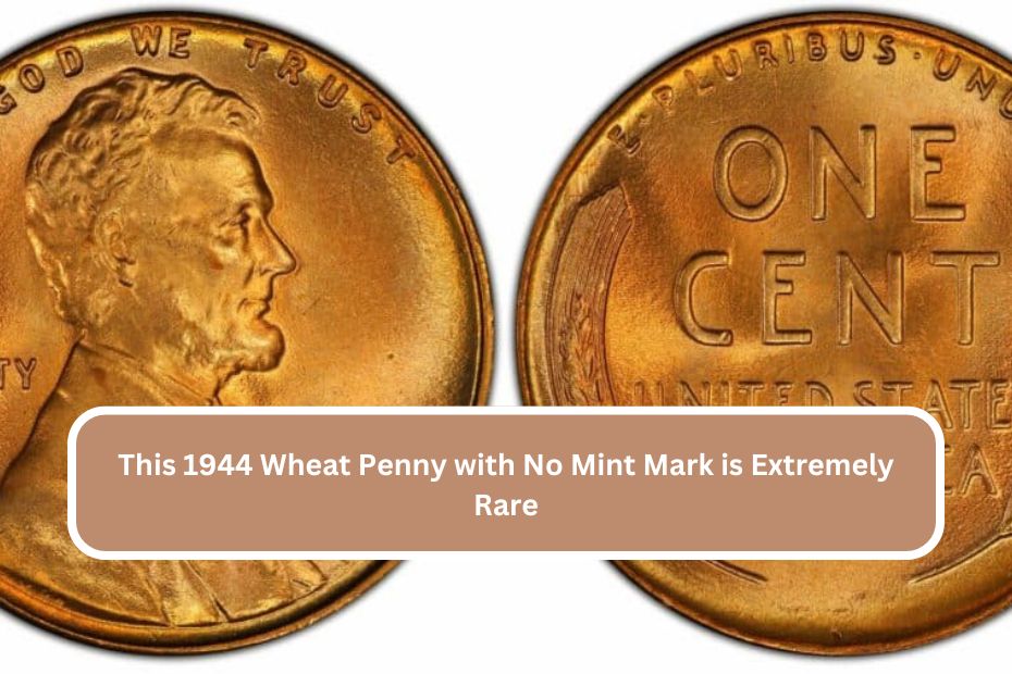 This 1944 Wheat Penny with No Mint Mark is Extremely Rare