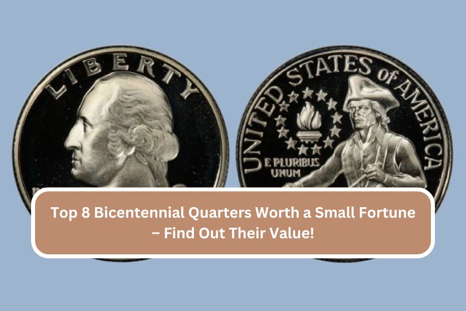 Top 8 Bicentennial Quarters Worth a Small Fortune – Find Out Their Value!