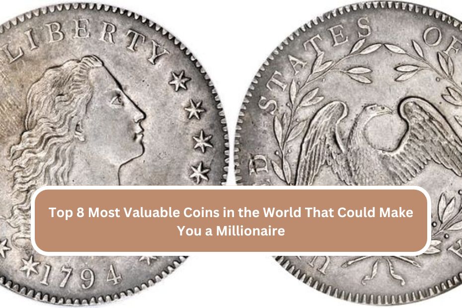 Top 8 Most Valuable Coins in the World That Could Make You a Millionaire