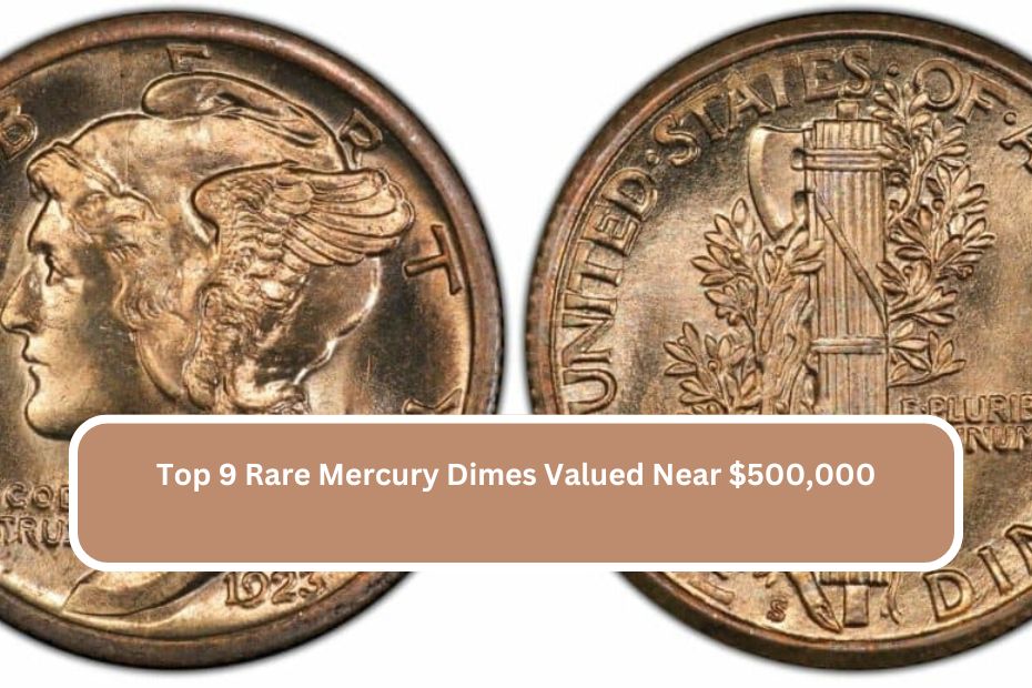 Top 9 Rare Mercury Dimes Valued Near $500,000