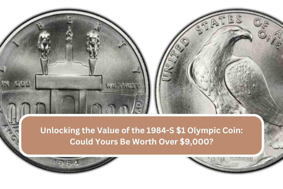 Unlocking the Value of the 1984-S $1 Olympic Coin: Could Yours Be Worth Over $9,000?