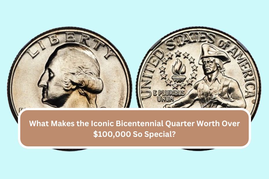 What Makes the Iconic Bicentennial Quarter Worth Over $100,000 So Special