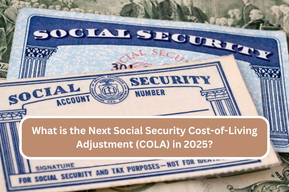 What is the Next Social Security Cost-of-Living Adjustment (COLA) in 2025